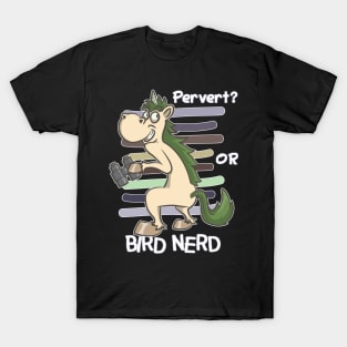 Bird Watching Quote TShirt | Pervert Or Bird Nerd Funny Gift T-Shirt